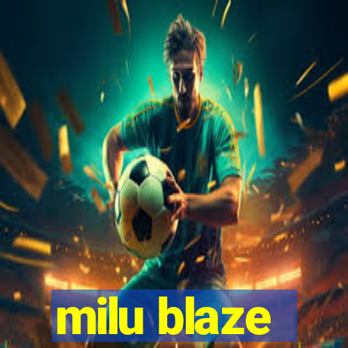 milu blaze